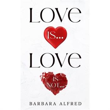 Love Is... Love Is Not...