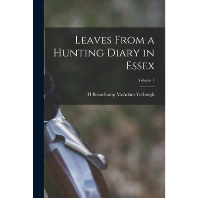 Leaves From a Hunting Diary in Essex; Volume 1