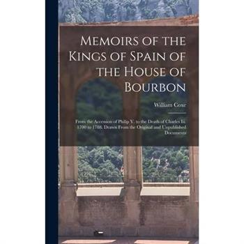 Memoirs of the Kings of Spain of the House of Bourbon