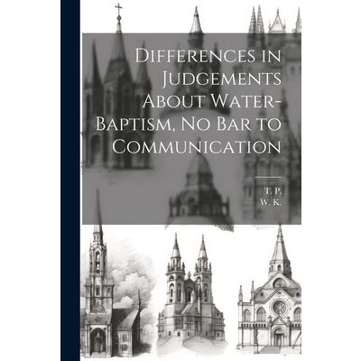 Differences in Judgements About Water-Baptism, No Bar to Communication