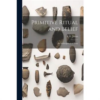 Primitive Ritual and Belief