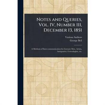 Notes and Queries, Vol. IV, Number 111, December 13, 1851