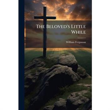 The Beloved’s Little While