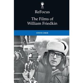 Refocus: The Films of William Friedkin