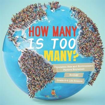How Many is Too Many? Population Size and Environment Factors Explained Ecology Grade 6-8 Life Science