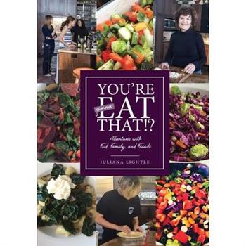 You’re Gonna Eat That?