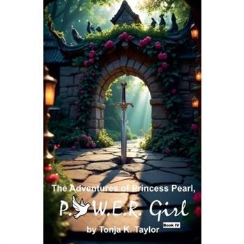 The Adventures of Princess Pearl, P.O.W.E.R. Girl! Book IV