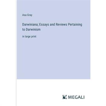 Darwiniana; Essays and Reviews Pertaining to Darwinism