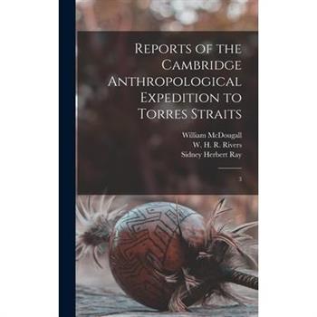 Reports of the Cambridge Anthropological Expedition to Torres Straits