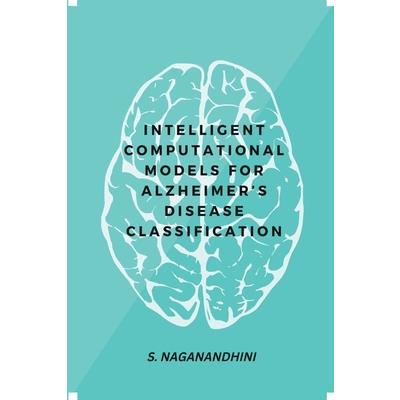 Intelligent Computational Models for Alzheimer’s Disease Classification