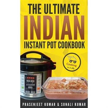 The Ultimate Indian Instant Pot Cookbook