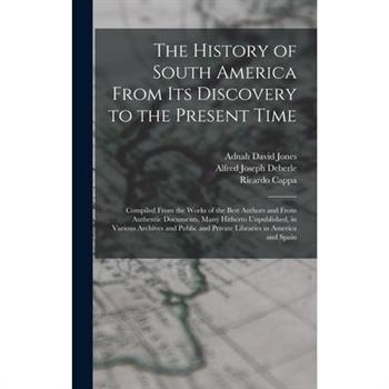 The History of South America From Its Discovery to the Present Time