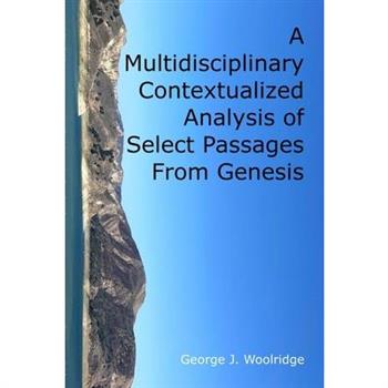 A Multidisciplinary Contextualized Analysis of Select Passages From Genesis