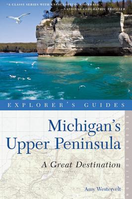 Explorer’s Guide Michigan’s Upper Peninsula