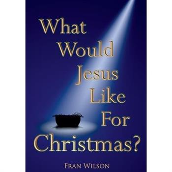 What would Jesus like for Christmas
