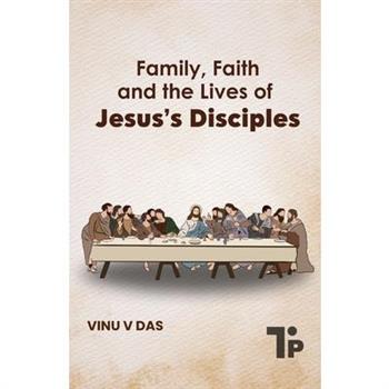 Family, Faith and the Lives of Jesus's Disciples