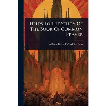 Helps To The Study Of The Book Of Common Prayer