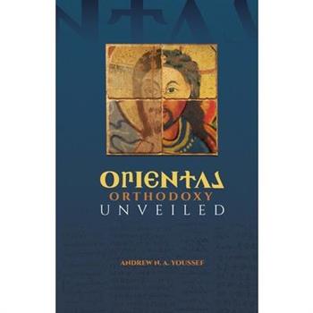 Oriental Orthodoxy Unveiled
