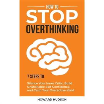 How to Stop Overthinking