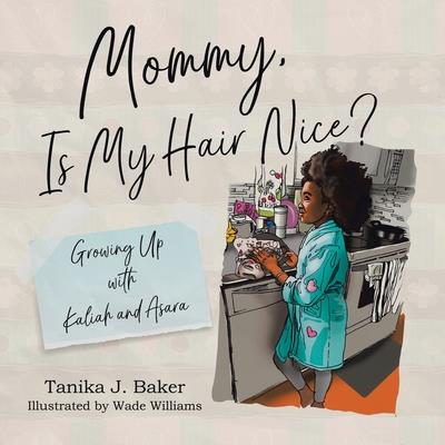 Mommy, Is My Hair Nice?Growing Up with Kaliah and Asara