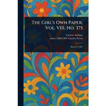 The Girl's Own Paper, Vol. VIII, No. 375