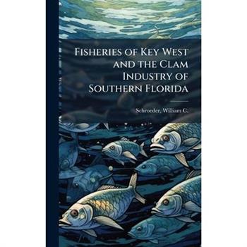Fisheries of Key West and the Clam Industry of Southern Florida