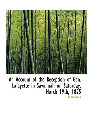 An Account of the Reception of Gen. Lafayette in Savannah on Saturday, March 19th, 1825