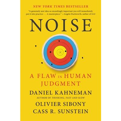 Noise: A Flaw in Human Judgment
