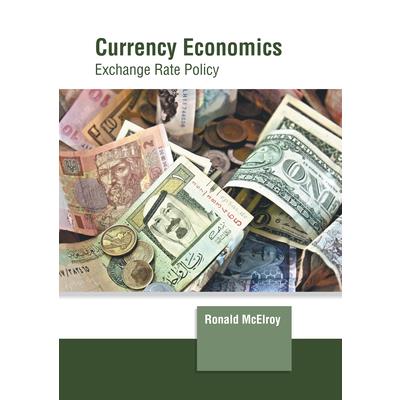 Currency Economics: Exchange Rate Policy