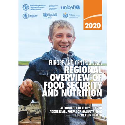 Europe and Central Asia - Regional Overview of Food Security and Nutrition 2020