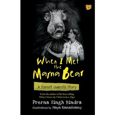When I Met the Mama Bear a Forest Guard’s Story