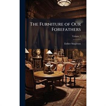 The Furniture of Our Forefathers