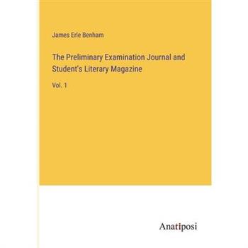 The Preliminary Examination Journal and Student’s Literary Magazine