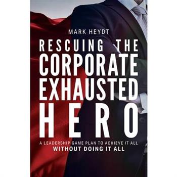 Rescuing the Corporate Exhausted Hero