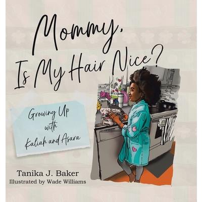 Mommy, Is My Hair Nice?Growing Up with Kaliah and Asara
