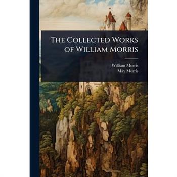 The Collected Works of William Morris