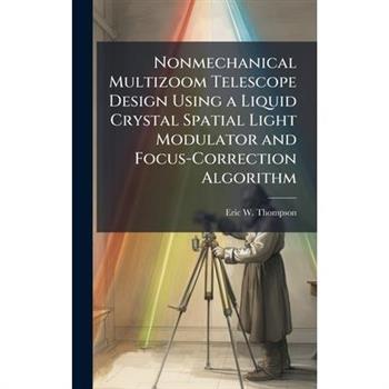 Nonmechanical Multizoom Telescope Design Using a Liquid Crystal Spatial Light Modulator and Focus-Correction Algorithm