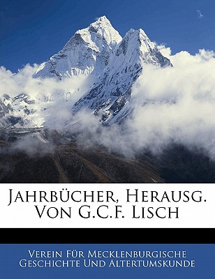 Jahrbucher Des Veriens Fur Meflenburgische Geschicte, Herausg. Von G.C.F. Lisch, Zweiunddreissigster Band