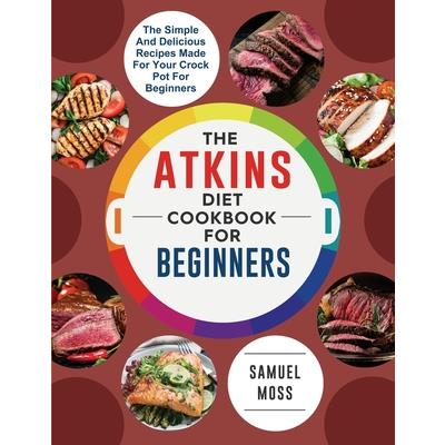 The Atkins Diet Cookbook for Beginners