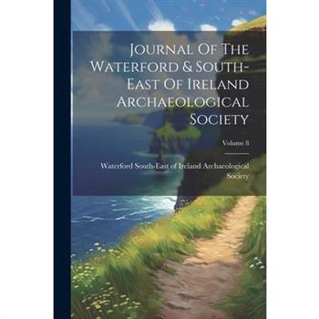 Journal Of The Waterford & South-east Of Ireland Archaeological Society; Volume 8