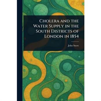 Cholera and the Water Supply in the South Districts of London in 1854