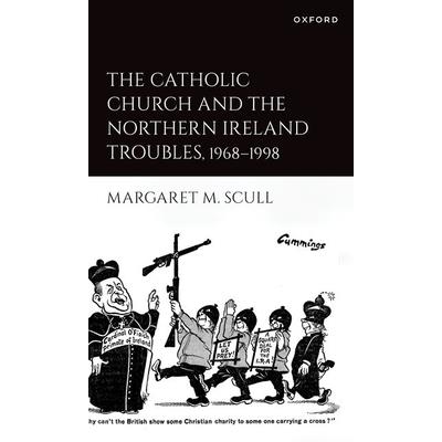 The Catholic Church and the Northern Ireland Troubles 1968 to 1998