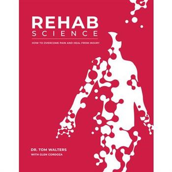 Rehab Science: How to Overcome Pain and Heal from Injury
