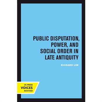 Public Disputation, Power, and Social Order in Late Antiquity
