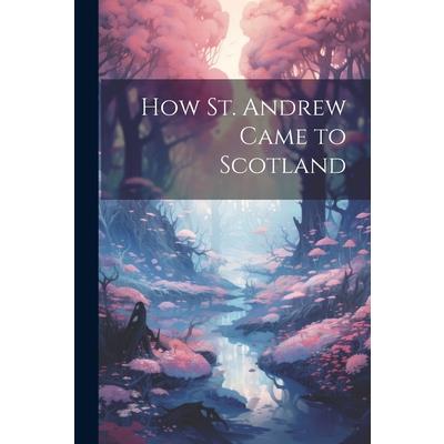 How St. Andrew Came to Scotland