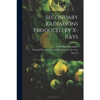 Secondary Radiations Produced By X-rays