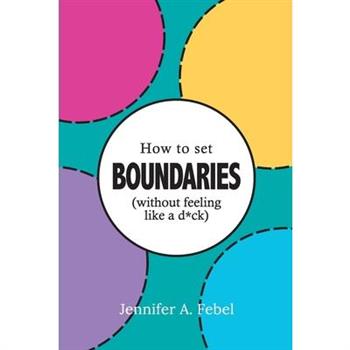 How To Set Boundaries (Without Feeling Like A D*ck)