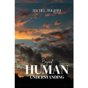 Beyond Human Understanding