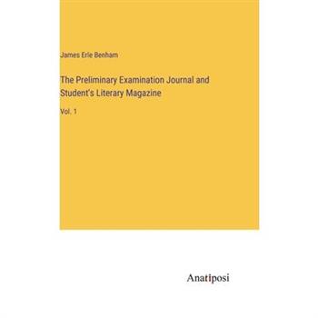 The Preliminary Examination Journal and Student's Literary Magazine