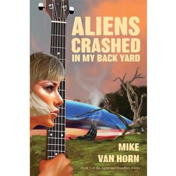Aliens Crashed in My Back Yard